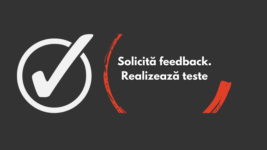 Bifă albă într-un cerc, lângă textul „Solicită feedback. Realizează teste”